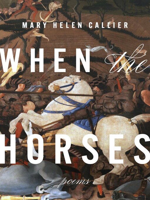 Title details for When the Horses by Mary Helen Callier - Available